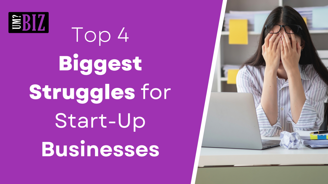 Top 4 Biggest Struggles for Start-Up Businesses
